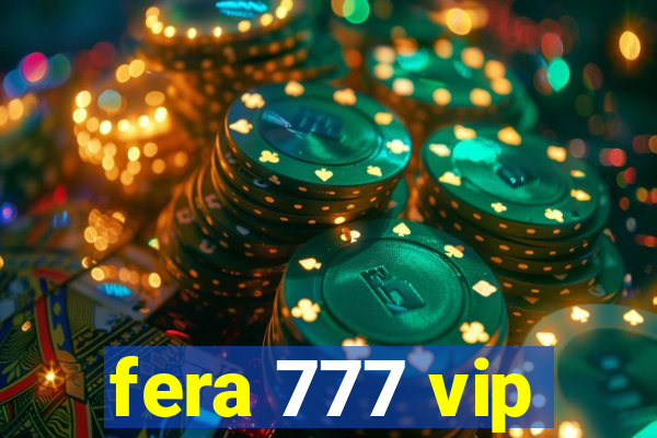 fera 777 vip